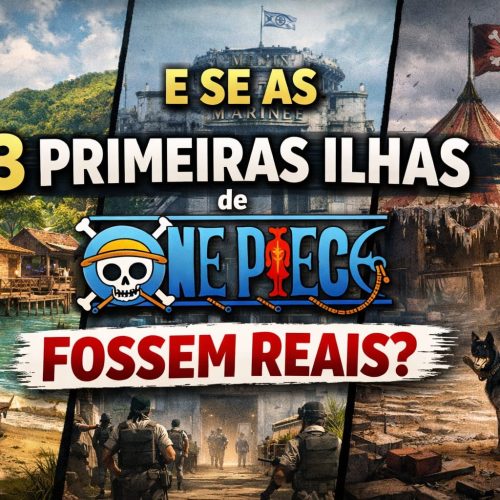 E se as 3 primeiras ilhas de One Piece fossem reais?