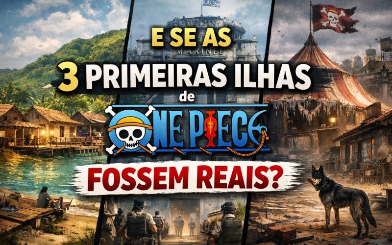 E se as 3 primeiras ilhas de One Piece fossem reais?