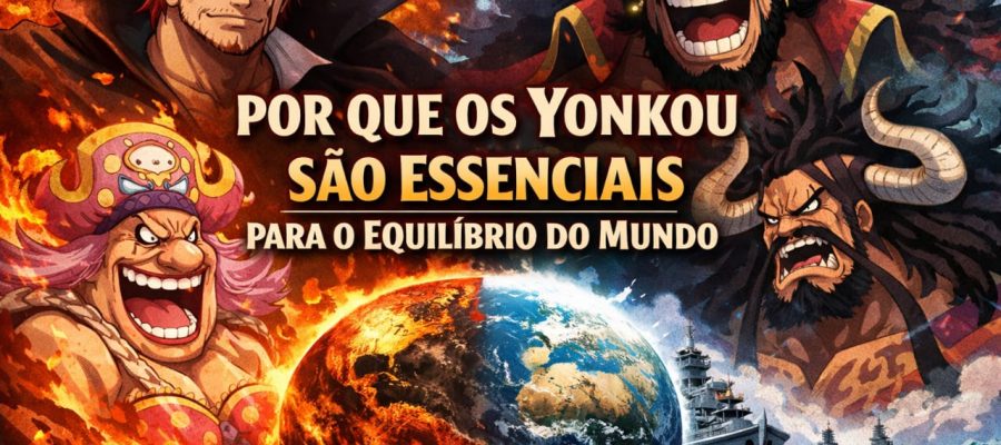 Por Que os Yonkou São Essenciais Para o Equilíbrio do Mundo