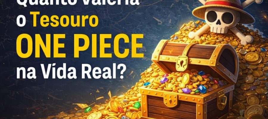 Quanto Valeria o Tesouro One Piece na Vida Real?