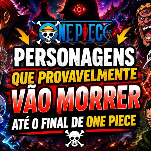 Personagens Que Provavelmente Vão Morrer Até o Final de One Piece