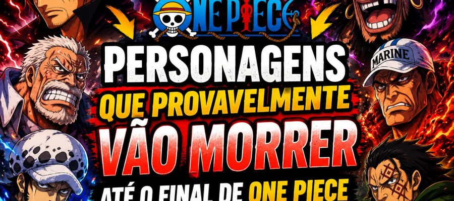 Personagens Que Provavelmente Vão Morrer Até o Final de One Piece