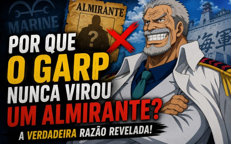 Por Que o Garp Nunca Virou Um Almirante?
