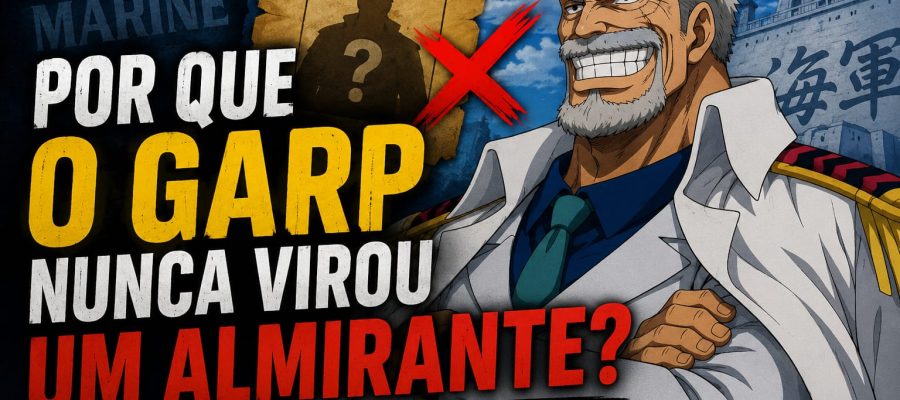 Por Que o Garp Nunca Virou Um Almirante?