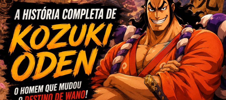 A História Completa de Kozuki Oden