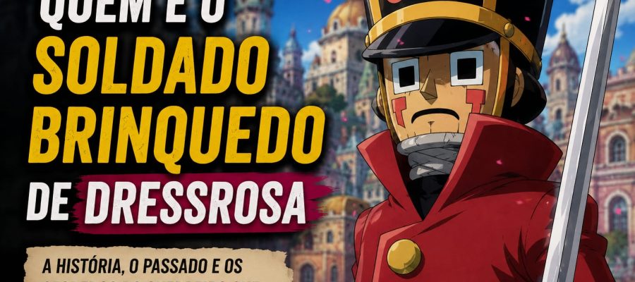 Quem é o Soldado Brinquedo de Dressrosa?