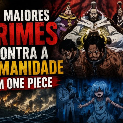 Os Maiores Crimes Contra a Humanidade em One Piece