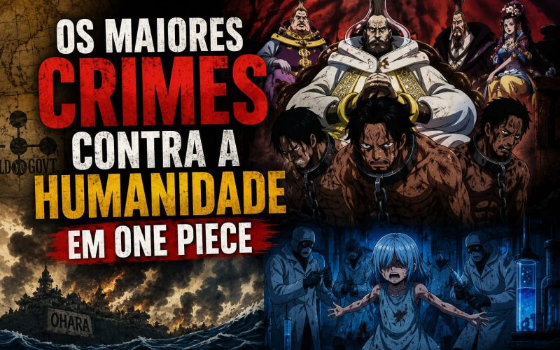 Os Maiores Crimes Contra a Humanidade em One Piece