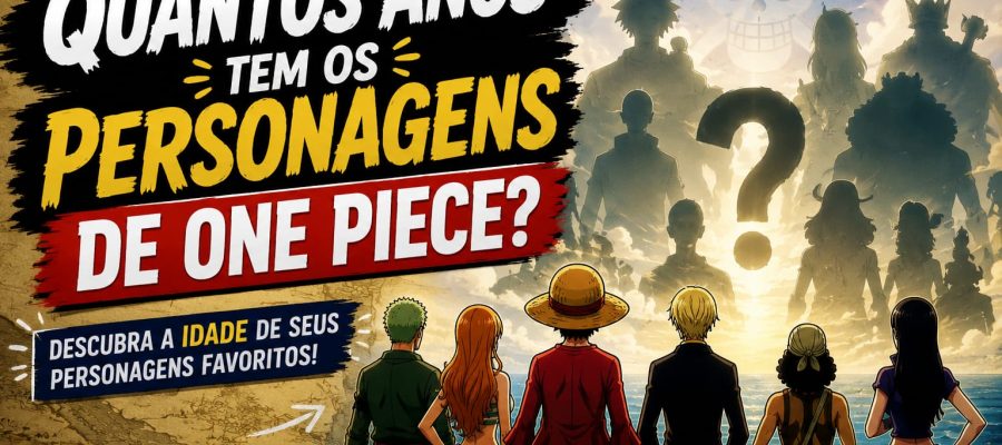 Quantos Anos Tem os Personagens de One Piece